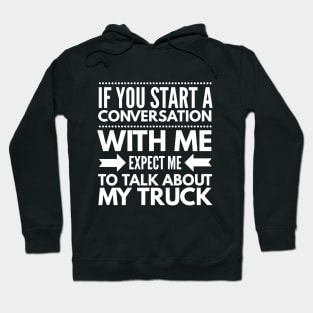 EXPECT ME TO TALK ABOUT MY TRUCK Hoodie